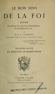 Cover of: Le bon sens de la foi exposé: en réponse aux objections philosophiques & scientifiques du jour