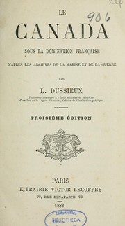 Cover of: Le Canada sous la domination française d'après les Archives de la marine et de la guerre