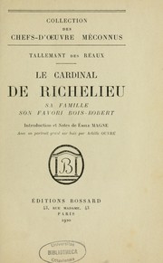 Le cardinal de Richelieu, sa famille, son favori Bois-Robert by Gédéon Tallemant des Réaux