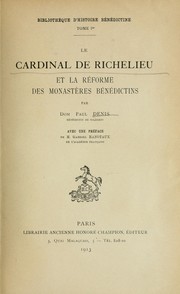Le cardinal de Richelieu et la réforme des monastères bénédictins by Denis, Paul