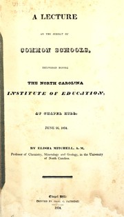 Cover of: A lecture on the subject of common schools: delivered before the North Carolina Institute of Education, at Chapel Hill, June 26, 1834