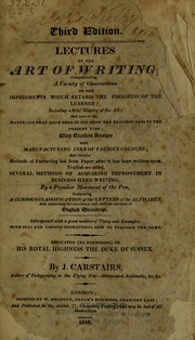 Cover of: Lectures on the art of writing, comprehending a variety of observations on the impediments which retard the progress of the learner by J. Carstairs