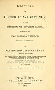 Cover of: Lectures on electricity and galvanism: in their physiological and therapeutical relations : delivered at the Royal College of Physicians, revised and extended