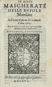 Cover of: Le dieci mascherate delle bvfole mandate in Firenze il giorno di carnouale l'anno 1565: con la descrizzione di tutta la pompa delle maschere, e loro inuenzioni