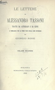 Cover of: Le lettere di Alessandro Tassoni, tratte da autografi e da copie e pubblicate per la prima volta nella loro interezza da Giorgio Rossi