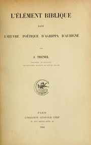 Cover of: L'elément biblique dans l'œuvre poétique d'Agrippa d'Aubigné by J. Trénel