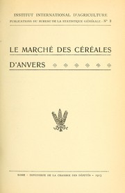 Cover of: Le marché des céréales d'Anvers by International Institute of Agriculture. Bureau of Statistics