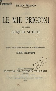 Cover of: Le mie prigioni ed altri scritti scelti by Silvio Pellico