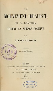 Cover of: Le mouvement idéaliste et la réaction contre la science positive. by Alfred Fouillée