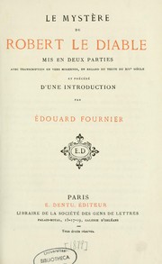 Cover of: Le mystère de Robert le Diable by mis en deux parties avec transcription en vers modernes, en regard du texte du XIVe siècle, et précédé d'une introduction par Edouard Fournier.