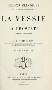 Cover of: Leçons cliniques sur les affections chirurgicales de la vessie et de la prostate by Félix Guyon