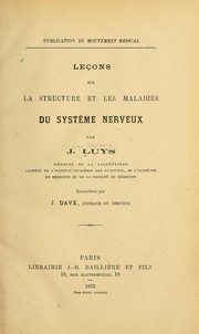 Cover of: Leçons sur la structure et les maladies du système nerveux by Jules Bernard Luys