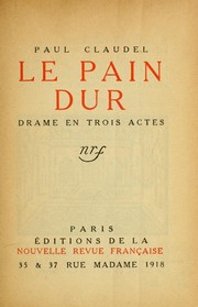 Cover of: Le pain dur: drame en trois actes