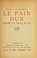 Cover of: Le pain dur