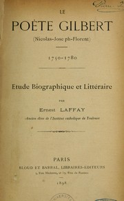 Cover of: Le poète Gilbert (Nicolas-Joseph-Florent), 1750-1780: étude biographique et littéraire
