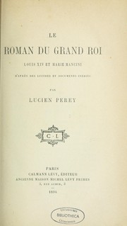 Cover of: Le roman du grand roi, Louis XIV et Marie Mancini: d'après des lettres et documents inédits