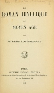 Cover of: Le roman idyllique au Moyen Age by Lot, Myrrha Borodine, Lot, Myrrha Borodine