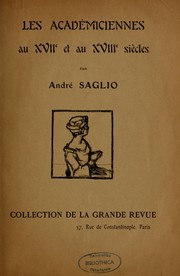 Les Académiciennes au XVIIe et au XVIIIe siècles by André Saglio