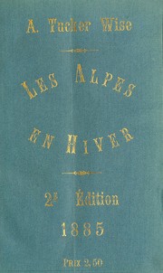 Cover of: Les alpes en hiver considérées au point de vue médical avec notices sur Davos, Wiesen, Saint-Moritz et la Maloja
