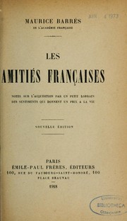 Cover of: Les amitiés françaises: notes sur l'aquisition par un petit Lorrain, des sentiments qui donnent un prix à la vie