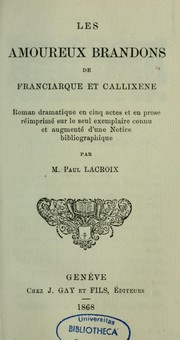 Cover of: Les Amoureux brandons de Franciarque et Callixène: roman dramatique en cinq actes et en prose