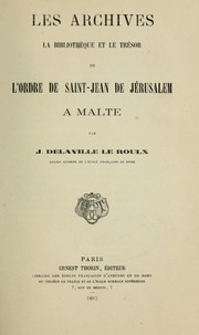 Cover of: Les archives, la bibliothèque et le trésor de l'Ordre de Saint-Jean de Jérusalem à Malte by Joseph Marie Antoine Delaville Le Roulx
