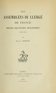 Cover of: Les assemblées du clergé de France origines, organisation, développement, 1561-1615