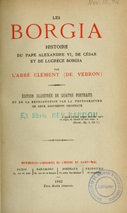 Cover of: Les Borgia: histoire du pape Alexandre VI, de César et de Lucrèce Borgia