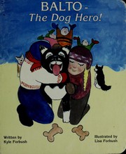 Cover of: Balto, the dog hero! by Kyle Forbush