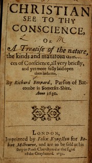 Cover of: Christian see to thy conscience: or a treatise of the nature, kinds and manifold differences of conscience ...