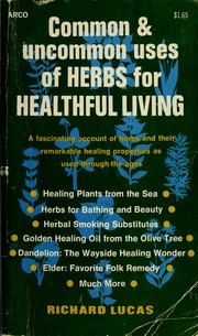 Cover of: Common & uncommon uses of herbs for healthful living.