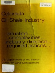 Cover of: Colorado oil shale industry: situation, complexities, industry direction, required actions