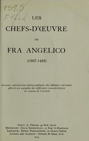 Cover of: Les chefs-d'oeuvre de Fra Angelico (1387-1455) soixante reproductions photographiques des tableaux originaux, offrant des exemples des différentes caracteristiques de l'oeuvre de l'artiste by Angelico fra