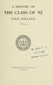 Cover of: A history of the class of '82, Yale College, 1878-1910 by Yale College (1718-1887). Class of '82