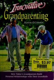 Cover of: Innovative grandparenting: how today's grandparents build personal relationships with their grandkids