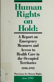 Cover of: Human rights on hold: a report on emergency measures and access to health care in the Occupied Territories, 1990-1992.