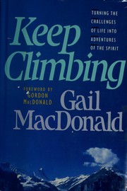 Cover of: Keep climbing by Gail MacDonald