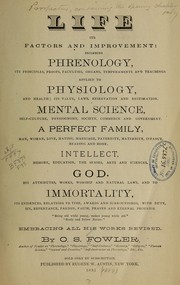 Cover of: Life, [prospectus], its factors and improvement by O. S. Fowler
