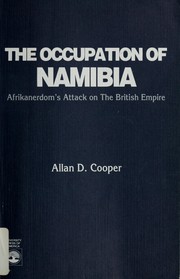 Cover of: The occupation of Namibia: Afrikanerdom's attack on the British Empire