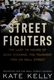 Cover of: Street fighters: inside the last 72 hours of Bear Stearns, the toughest firm on Wall Street