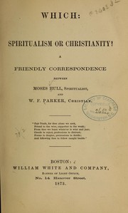 Cover of: Which: spiritualism or Christianity? by Moses Hull