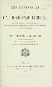 Cover of: Les défenseurs du catholicisme libéral: opinion des cardinaux Sterckx et Dechamps, du p. Victor de Buck, du comte de Montalembert, de M. B. Dumortier et autres publicistes