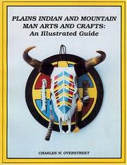 Plains Indian and Mountain Man Arts and Crafts by Charles W. Overstreet