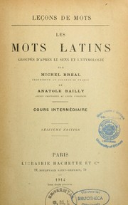 Cover of: Les Mots latins groupés d'après le sens et l'étymologie: cours intermédiaire