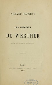 Cover of: Les origines de Werther, d'après des documents authentiques by Baschet, Armand