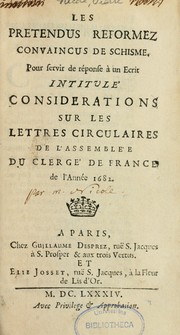 Cover of: Les prétendus réformez convaincus de schisme: Pour servir de réponse à un récit intitulé  Considérations sur les lettres circulaires de l'Assemblée du clergé de France de l'année 1682