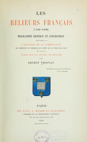 Cover of: Les relieurs français (1500-1800): biographie critique et anecdotique : précédée de l'histoire de la communauté des relieurs et doreurs de livres de la ville de Paris et d'une étude sur les styles de reliure