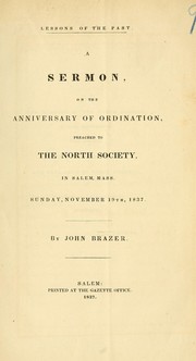 Cover of: Lessons of the past: a sermon on the anniversary of ordination, preached to the North Society, in Salem, Mass. Sunday, November 19, 1837