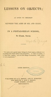 Cover of: Lessons on objects: as given to children between the ages of six and eight, in a Pestalozzian school, at Cheam, Surrey ...