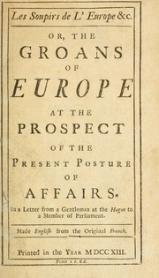 Cover of: Les soupirs de l'Europe, etc, or, The groans of Europe at the prospect of the present posture of affairs by Dumont, Jean baron de Carlscroon